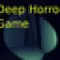Deep Horror Game
