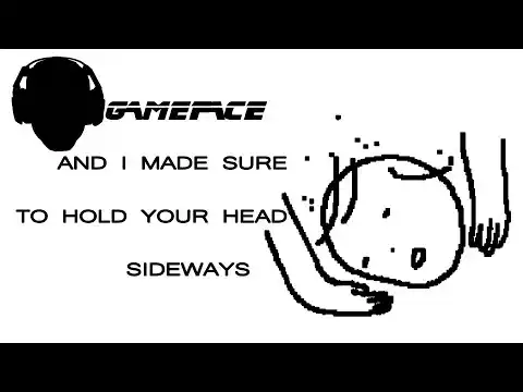 and i made sure to hold your head sideways Gameplay Introduction